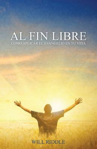 Kniha Al Fin Libre: Cómo aplicar el evangelio en tu vida Will Riddle