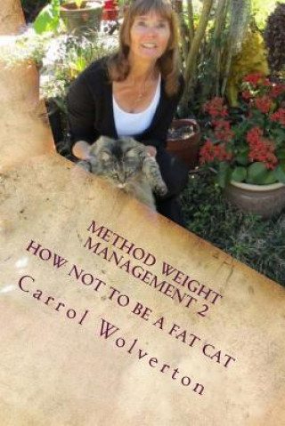 Kniha Method Weight Management 2: How Not to be a Fat Cat Carrol Wolverton