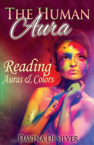 Kniha The Human Aura: Reading Auras & Colors Davina Desilver