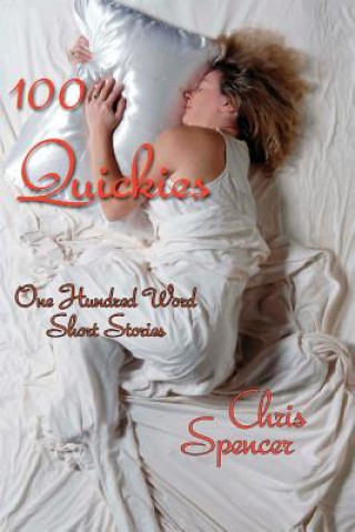 Kniha 100 Quickies: One hundred, 100-word short stories Chris Spencer