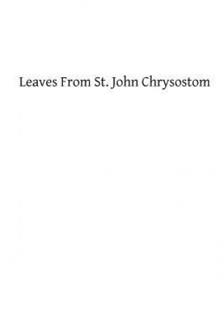Kniha Leaves From St. John Chrysostom Mary H Allies