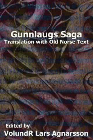 Kniha Gunnlaugs Saga: Translation and Old Norse text Anonymous