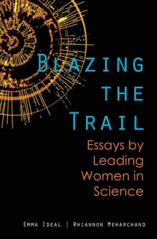 Kniha Blazing the Trail: Essays by Leading Women in Science Emma Ideal