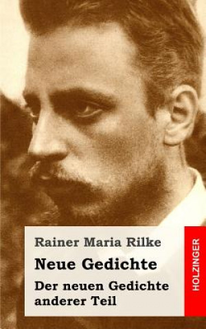 Kniha Neue Gedichte / Der neuen Gedichte anderer Teil Rainer Maria Rilke