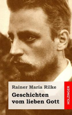 Kniha Geschichten vom lieben Gott Rainer Maria Rilke