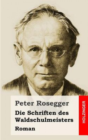 Książka Die Schriften des Waldschulmeisters Peter Rosegger