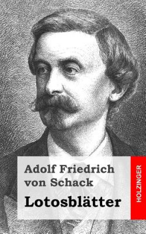 Kniha Lotosblätter Adolf Friedrich Von Schack