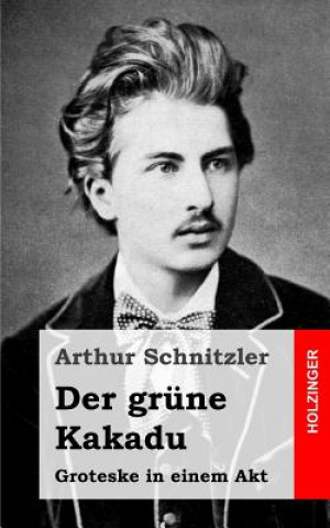 Βιβλίο Der grüne Kakadu: Groteske in einem Akt Arthur Schnitzler