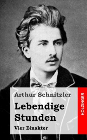 Könyv Lebendige Stunden: Vier Einakter Arthur Schnitzler