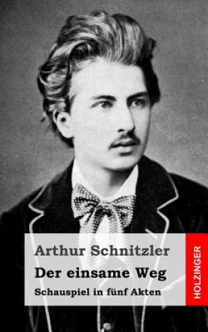 Kniha Der einsame Weg: Schauspiel in fünf Akten Arthur Schnitzler