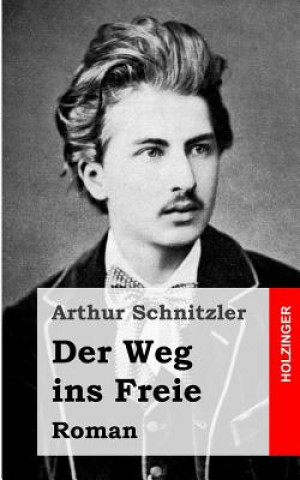 Kniha Der Weg ins Freie: Roman Arthur Schnitzler