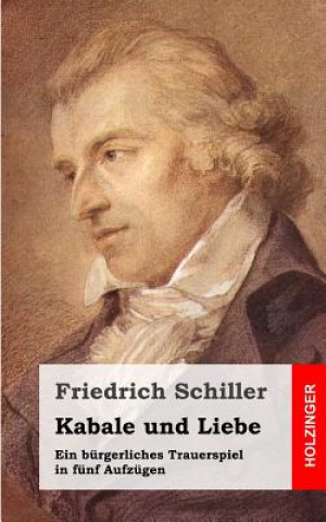 Knjiga Kabale und Liebe: Ein bürgerliches Trauerspiel in fünf Aufzügen Friedrich Schiller