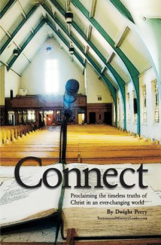 Carte Connect: Proclaiming the timeless truths of Christ in an ever-changing world Dwight Perry