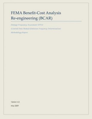 Kniha FEMA Benefit-Cost Analysis Re-engineering (BCAR): Damage-Frequency Assessment (DFA) (Limited Data Module/Unknown Frequency Determination) Methodology U S Department of Homeland Security