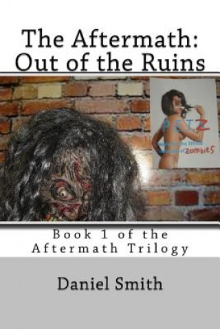 Könyv The Aftermath: Out of the Ruins: Volume 1 of the Aftermath Series Daniel Smith