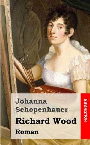 Kniha Richard Wood: Roman Johanna Schopenhauer