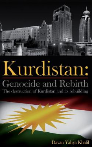 Könyv Kurdistan: Genocide and Rebirth: The destruction of Kurdistan and its rebuilding MR Davan Yahya Khalil