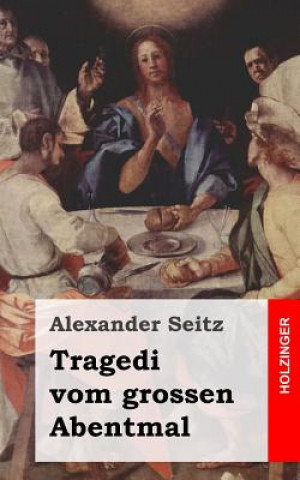 Kniha Tragedi vom grossen Abentmal Alexander Seitz