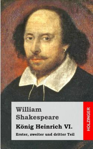 Könyv König Heinrich VI: Erster, zweiter und dritter Teil William Shakespeare
