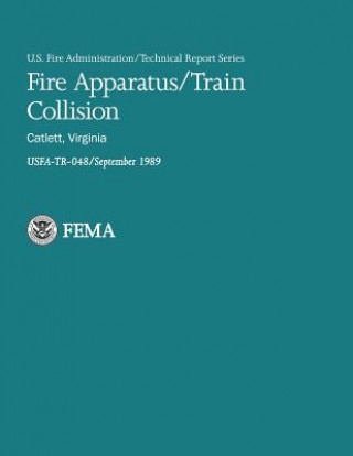 Kniha Fire Apparatus/Train Collision- Catlett, Virginia U Department of Homeland Security Fema