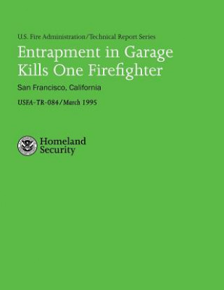 Buch Entrapment in Garage Kills One Firefighter- San Francisco, California U S Department of Homeland Security