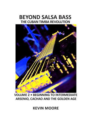 Book Beyond Salsa Bass: The Cuban Timba Revolution - Latin Bass for Beginners Kevin Moore