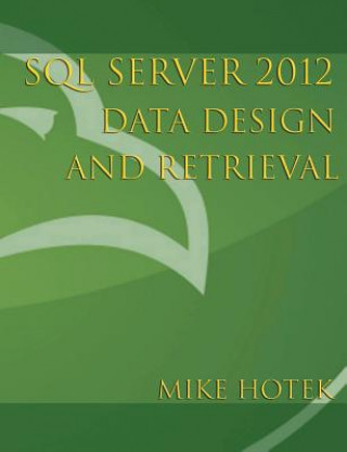 Knjiga SQL Server 2012 Data Design and Retrieval Mike Hotek