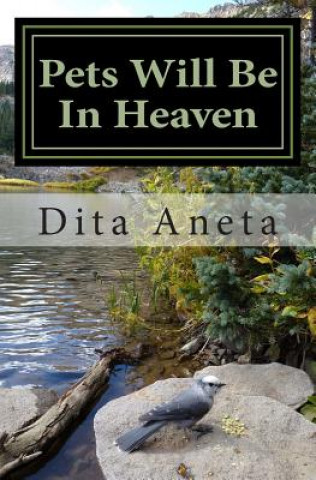 Книга Pets Will Be In Heaven: For God So Loved the World Dita Aneta