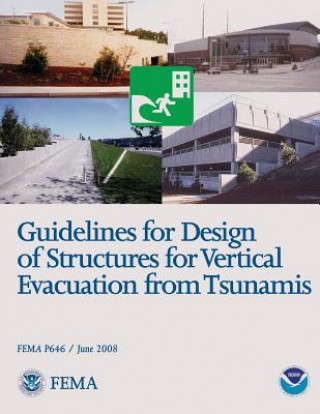 Kniha Guidelines for Design of Structures for Vertical Evacuation from Tsunamis (FEMA P646 / June 2008) U S Department of Homeland Security