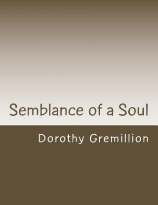 Kniha Semblance of a Soul Dorothy a Gremillion