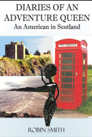 Książka Diaries of an Adventure Queen: An American In Scotland Robin Smith