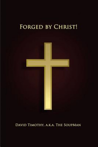 Carte Forged By Christ! David Timothy
