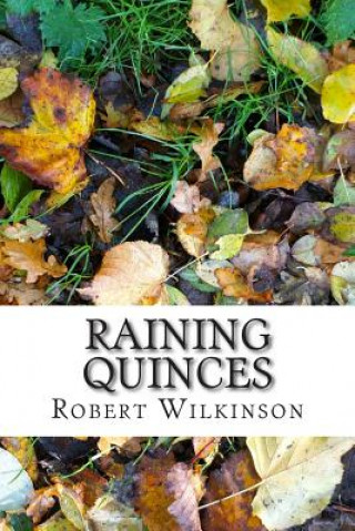 Könyv Raining Quinces Robert Wilkinson