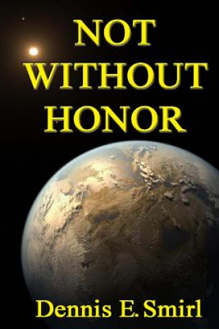 Buch Not Without Honor MR Dennis E Smirl