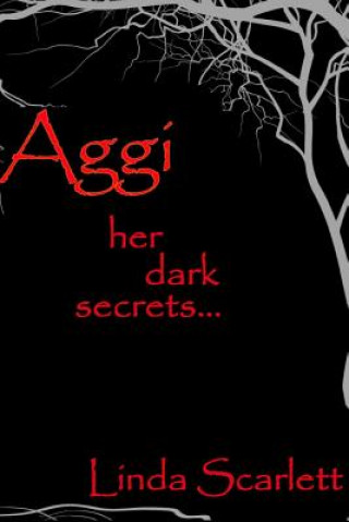 Книга Aggi: Her dark secrets Linda Scarlett