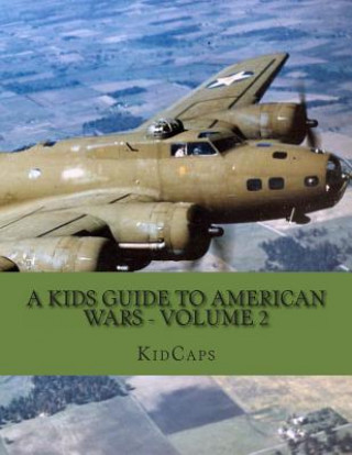 Book A Kids Guide to American wars - Volume 2: World War 1 to The Korean War Kidcaps