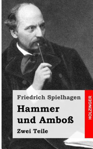 Könyv Hammer und Amboß: Zwei Teile Friedrich Spielhagen