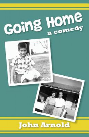 Kniha Going Home: a comedy John Arnold