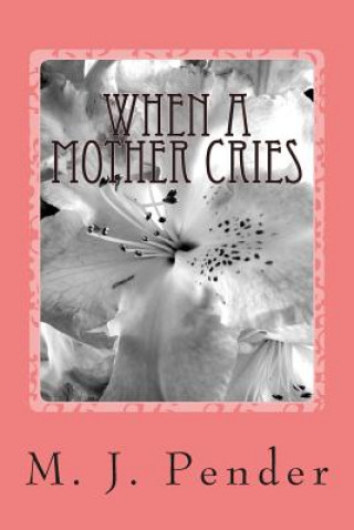 Knjiga When A Mother Cries M J Pender