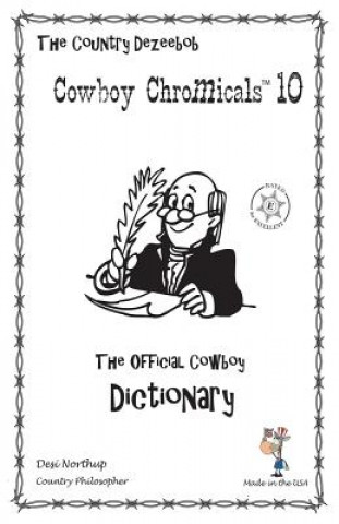 Kniha Country Dezeebob Cowboy Chromicals 10: The Official Cowboy Dictionary in Black + White Desi Northup