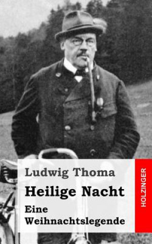 Kniha Heilige Nacht: Eine Weihnachtslegende Ludwig Thoma