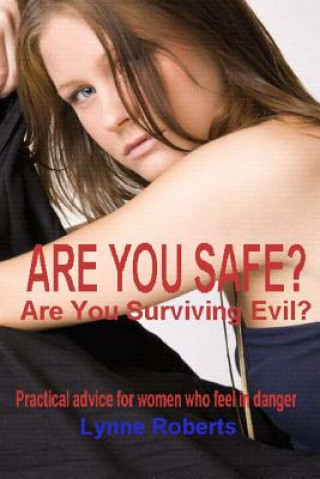 Könyv Are you safe?: Practical advice for women who feel in danger Lynne Roberts