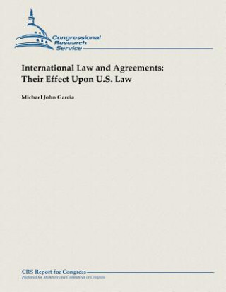 Βιβλίο International Law and Agreements: Their Effect Upon U.S. Law Michael John Garcia