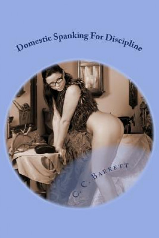 Könyv Domestic Spanking For Discipline C C Barrett