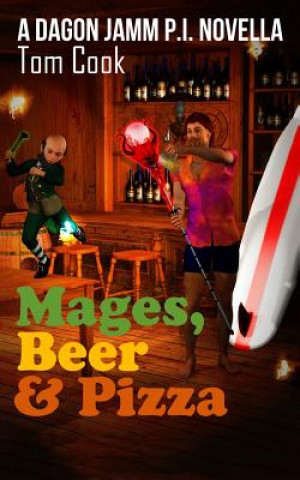 Kniha Mages, Beer and Pizza: A Dagon Jamm Florida P.I. short story MR Tom Cook