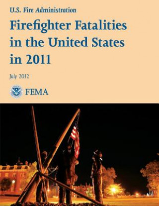 Kniha Firefighter Fatalities in the United States in 2011 U S Department of Homeland Security