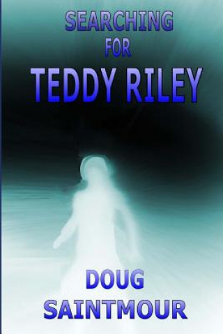 Book Searching For Teddy Riley MR Doug Saintmour