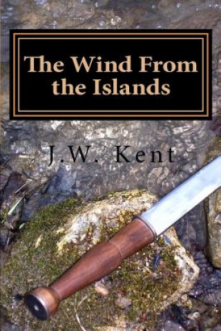 Книга The Wind From the Islands J W Kent