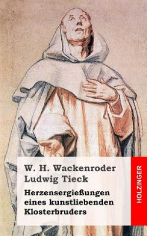 Kniha Herzensergießungen eines kunstliebenden Klosterbruders Wilhelm Heinrich Wackenroder