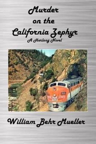 Carte Murder on the California Zephyr: A Herlong Novel William Behr Mueller